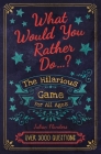 What Would You Rather Do...?: The Hilarious Game for All Ages. Over 3000 Questions By Julian Flanders Cover Image