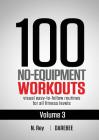 100 No-Equipment Workouts Vol. 3: Easy to Follow Home Workout Routines with Visual Guides for All Fitness Levels Cover Image