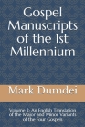 Gospel Manuscripts of the 1st Millennium: Volume 2: An English Translation of the Major and Minor Variants of the Four Gospels By Mark a. Dumdei Cover Image