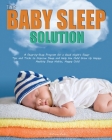 The Baby Sleep Solution: A Step-by-Step Program for a Good Night's Sleep. Tips and Tricks to Improve Sleep and Help the Child Grow Up Happy. He Cover Image