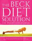 The Beck Diet Solution for Weight Loss Journal: Track Your Progress See What Works: A Must for Anyone on the Beck Diet Solution By Speedy Publishing LLC Cover Image