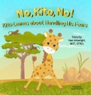 No, Kito, No!: Kito Learns About Handling His Fears By Nan Arkwright Mot Otrl Cover Image