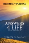 Pressure to Purpose: Answers 4 Life 30 Day Devotional By Dervon Dunagan Cover Image