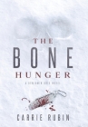 The Bone Hunger (Benjamin Oris #2) By Carrie Rubin Cover Image