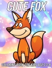 Fox Coloring Book for Kids Ages 3-8: Fun, Cute and Unique Coloring Pages for Girls and Boys with Beautiful Fox Illustrations By Mezzo Zentangle Designs Cover Image