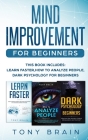 Mind Improvement for Beginners: This book includes: LEARN FASTER, HOW TO ANALYZE PEOPLE and DARK PSYCHOLOGY FOR BEGINNERS. Cover Image