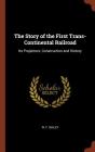 The Story of the First Trans-Continental Railroad: Its Projectors; Construction and History By W. F. Bailey Cover Image