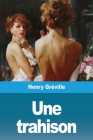 Une trahison By Henry Gréville Cover Image