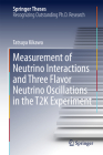 Measurement of Neutrino Interactions and Three Flavor Neutrino Oscillations in the T2K Experiment (Springer Theses) By Tatsuya Kikawa Cover Image