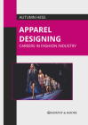 Apparel Designing: Careers in Fashion Industry By Autumn Hess (Editor) Cover Image