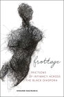 Frottage: Frictions of Intimacy Across the Black Diaspora (Sexual Cultures #11) By Keguro Macharia Cover Image