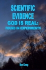 Scientific Evidence God Is Real: Found in Experiments By Ron Kemp Cover Image