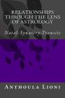 Relationships through the Lens of Astrology: Natal-Synastry-Transits By Anthoula Lioni Cover Image