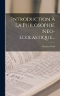 Introduction À La Philosophie Néo-scolastique... Cover Image