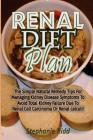 Renal Diet Plan: The Simple Natural Remedy Tips for Managing Kidney Disease Symptoms to Avoid Total Kidney Failure Due to Renal Cell Ca By Stephanie Ridd Cover Image