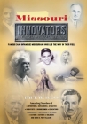 Missouri Innovators: Famous (and Infamous) Missourians Who Led the Way in Their Field By Paul W. Bass Cover Image