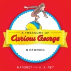 A Treasury of Curious George: 6 Stories in 1! By H. A. Rey Cover Image