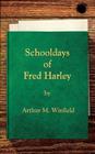 Schooldays of Fred Harley: Or, Rivals for all Honors By Arthur M. Winfield Cover Image