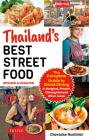 Thailand's Best Street Food: The Complete Guide to Streetside Dining in Bangkok, Phuket, Chiang Mai and Other Areas (Revised & Updated) Cover Image