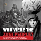 Who Were the Zuni People? Native American Tribes Books Grade 3 Children's Geography & Cultures Books By Baby Professor Cover Image