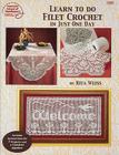 Learn to Do Filet Crochet in Just One Day Cover Image