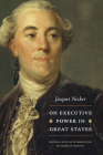 On Executive Power in Great States By Jacques Necker, Aurelian Craiutu (Editor) Cover Image