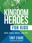 Kingdom Heroes for Kids: Noah, Sarah, Moses...and You! By Tony Evans Cover Image