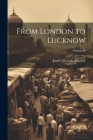 From London to Lucknow; Volume II By James Aberigh- MacKay Cover Image
