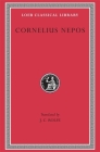 Cornelius Nepos (Loeb Classical Library #467) By Cornelius Nepos, J. C. Rolfe (Translator) Cover Image