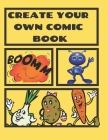 Create Your Own Comic Book: Comic Strip Practice Book for All You Artists Who Want to Develop Your Skills in Comic and Cartoon Art. 100 Pages for Cover Image