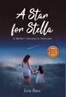 A Star for Stella: A Mother's Journey to Overcome By Leia Baez Cover Image