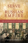 To Serve the Russian Empire By John Elverson Cover Image
