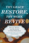 Thy Grace Restore, Thy Work Revive By Sarah H. Lancaster (Editor) Cover Image