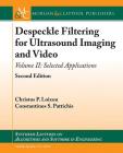 Despeckle Filtering for Ultrasound Imaging and Video: Selected Applications, Second Edition, Volume 2 (Synthesis Lectures on Algorithms and Software in Engineering) Cover Image