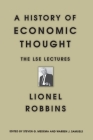 A History of Economic Thought: The Lse Lectures By Lionel Robbins, Steven G. Medema (Editor), Warren J. Samuels (Editor) Cover Image