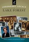 Legendary Locals of Lake Forest By Susan L. Kelsey, Arthur H. Miller Cover Image