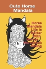 Horse Mandala Life Is Better With Horses Horseback Riding: 120 6x9 By Cute Horse Mandala Cover Image