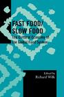 Fast Food/Slow Food: The Cultural Economy of the Global Food System (Society for Economic Anthropology Monograph) By Richard Wilk (Editor), Cathy Banwell (Contribution by), Theodore C. Bestor (Contribution by) Cover Image