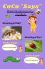 What Bug Is That? Coco Says: Basic Bug Discovery For Kids Cover Image
