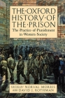 The Oxford History of the Prison: The Practice of Punishment in Western Society By Norval Morris (Editor), David J. Rothman (Editor) Cover Image