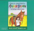 Amber Brown Horses Around (3 CD Set) By Bruce Levy Coville, Tony Ross (Illustrator), Dana Lubotsky Bokor (Read by) Cover Image