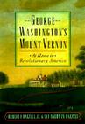 George Washington's Mount Vernon: At Home in Revolutionary America By Robert F. Dalzell, Lee Baldwin Dalzell Cover Image