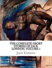 The Complete Short Stories of Jack London, Volume 1 Cover Image