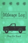 Mileage Log: Track your miles By A. Voice in the Ruff Cover Image