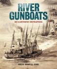 River Gunboats: An Illustrated Encyclopedia By Roger Branfill-Cook Cover Image