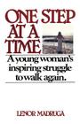 One Step at a Time: A Young Woman's Inspiring Struggle to Walk Again By Lenor Madruga Cover Image