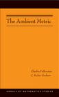 The Ambient Metric (Annals of Mathematics Studies #178) Cover Image
