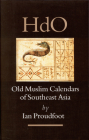 Old Muslim Calendars of Southeast Asia [With CDROM] (Handbook of Oriental Studies. Section 3 Southeast Asia #17) By Proudfoot Cover Image