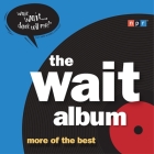 The Wait Album: More of the Best By Peter Sagal, Peter Sagal (Contribution by), Peter Sagal (Read by) Cover Image