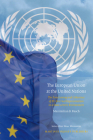 The European Union at the United Nations: The Functioning and Coherence of EU External Representation in a State-Centric Environment (Studies in Eu External Relations #1) By Maximilian Rasch Cover Image